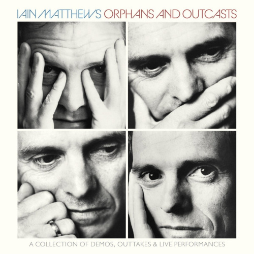 MATTHEWS, IAN - ORPHANS AND OUTCASTS: A COLLECTION OF DEMOS, OUTTAKES & LIVE PERFORMANCESMATTHEWS, IAN - ORPHANS AND OUTCASTS - A COLLECTION OF DEMOS, OUTTAKES AND LIVE PERFORMANCES.jpg